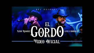 El Gordo - Luis R conriquez ft Lenin Ramírez