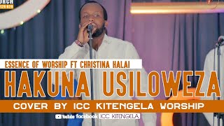 Essence of Worship ft Christina Halai -Hakuna Usiloweza