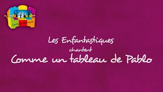 COMME UN TABLEAU DE PABLO - Les Enfantastiques