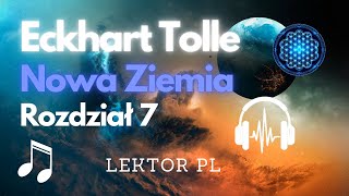 Eckhart Tolle - Nowa Ziemia - Rozdział Siódmy - 7 - Odkryj, Kim Naprawdę Jesteś