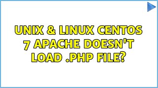 Unix & Linux: Centos 7 Apache doesn't load .php file? (2 Solutions!!)