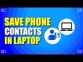 How To Save Phone Contacts In Laptop (Quick & Easy)