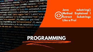 Java substring() Method Explained | Extract Substrings Like a Pro!