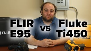 FLIR E95 vs Fluke Ti450 Industrial Thermal Camera Comparison