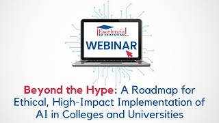 Beyond the Hype Webinar Recording: A Roadmap for Ethical, High-Impact AI Implementation in Higher Ed