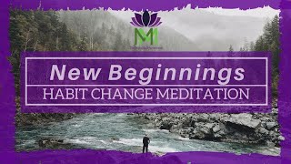20 Minute Guided Meditation For New Beginnings And Habit Change  Mindful Movement