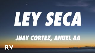 Jhay Cortez, Anuel AA - Ley Seca (Letra/Lyrics)