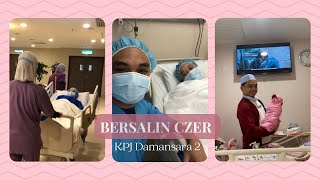 Pengalaman Bersalin Elective Czer Di KPJ Damansara Specialist Hospital 2 Bukit Lanjan