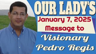 Our Lady's Message to Pedro Regis for January 7, 2025