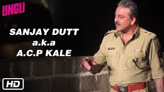Sanjay Dutt a.k.a A.C.P Kale - Behind The Scenes - Ungli