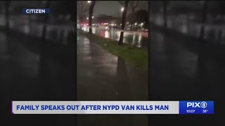 Family demands answers, accountability after NYPD van kills man