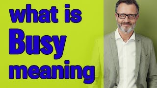 Busy | Meaning of busy