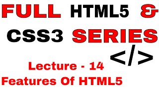 14. Learn full HTML5 and CSS3 from Scratch Lecture - 14 Introduction and Features of HTML5