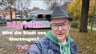 Toller Stellplatz in Bayreuth / Bayern - und unsere ganz besondere Meinung zur Stadt 👻 Teil 1