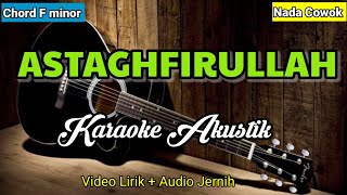 ASTAGHFIRULLAH | Karaoke Sholawat Akustik | Nada Cowok