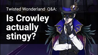 Q&A: Is Crowley Actually Stingy? (Twisted Wonderland)