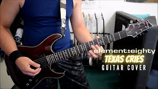 Element Eighty - Texas Cries (Guitar Cover)