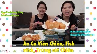 Ăn Cá Viên Chiên, Fish stick, Trứng cút Chiên  I CUỘC SỐNG MỸ #168 I BIENXANHNANGAM