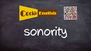 Sonority   Pronunciation, Paraphrase, Listen \u0026 Practice