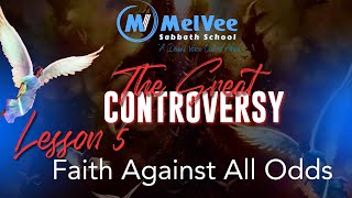 "Faith Against All Odds" // Sabbath School Lesson 5 By MelVee Team - Q2 2024