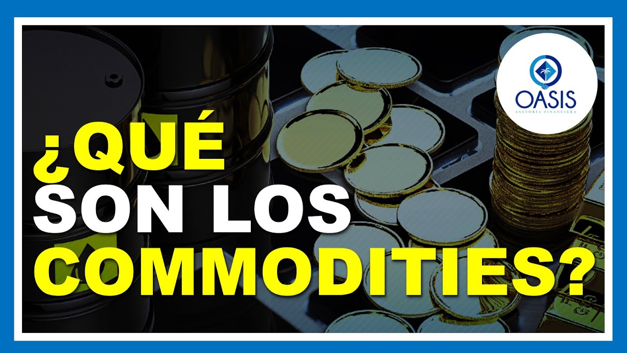 ¿Qué Son Los COMMODITIES? - YouTube