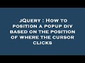 jQuery : How to position a popup div based on the position of where the cursor clicks