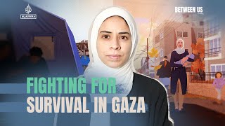 Fighting for survival in Gaza | Between Us