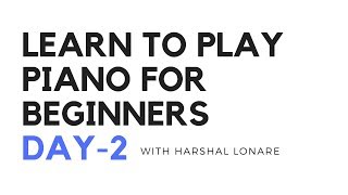 learn to play piano for beginners :  Day 2