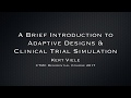 CTMC Course 2017: A Brief Intro to Adaptive Trials and Trial Simulations, Presented by Kert Viele