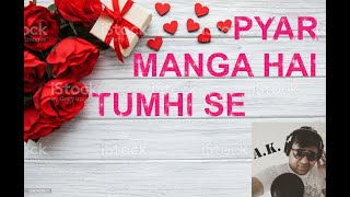 pyar manga hai tumhi se ( cover song) By Avinash Kedia