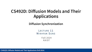 Lecture 11: Diffusion Synchronization (KAIST CS492D, Fall 2024)