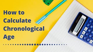 How to calculate chronological age manually.