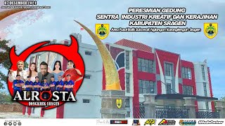 🔴LIVE ALROSTA II PERESMIAN GEDUNG SENTRA INDUSTRI KREATIF DAN KERAJINAN KABUPATEN SRAGEN