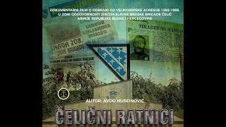 ČELIČNI RATNICI dokumentarni film Avde Huseinovića o 208/254.slavnoj brigadi Čelić Armije RBiH