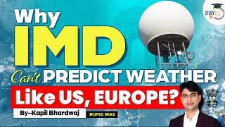 Why India’s IMD is not able to predict accurate weather like US, Europe? | UPSC Geography