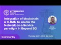 Integration of blockchain and O-RAN to enable the Network-as-a-Service paradigm in Beyond 5G