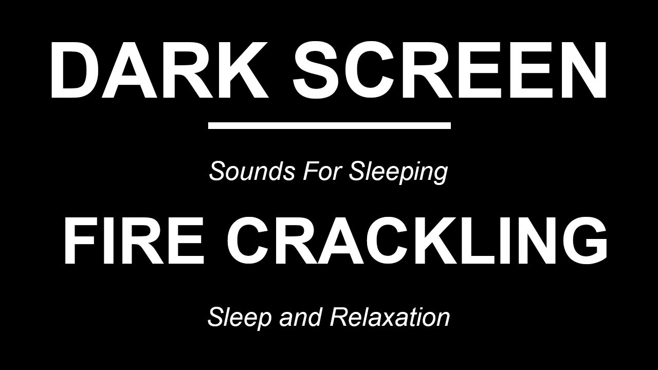 Fire Crackling Sounds For Sleeping Black Screen Sleep And