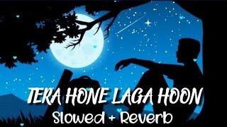 Tera Hone Laga Hoon Song - 8D Audio - ( Slowed + Reverb)