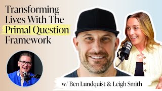 Coaching Breakthroughs: How the Primal Question Model Transforms Lives with Ben and Leigh