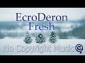 EcroDeron Fresh || No Copyright Music || Relax Tej ||