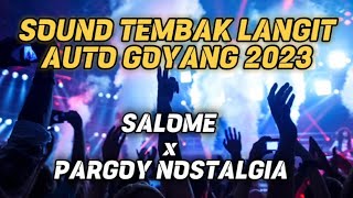 DJ TERBARU 2023 SALOME X PARGOY NOSTALGIA SOUND TEMBAK LANGIT AUTO GOYANG (satu lobang rame rame)