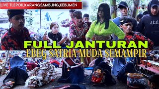 FULL JANTURAN❗❗EBEG SATRIA MUDA SEMAMPIR LIVE TLEPOK,KARANGSAMBUNG,KEBUMEN