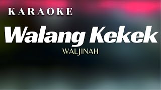 Walang Kekek (Waljinah) Karaoke Campursari