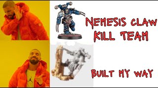 Nemesis Claw Kill Team - Built My Way