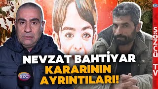 Mahkemenin Nevzat Bahtiyar Kararının Tüm Ayrıntıları! İşte Narin Güran Davası Kararları!