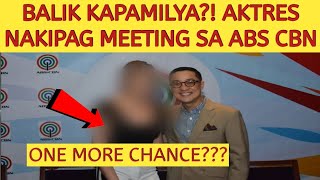 BALIK KAPAMILYA?! AKTRES NAKIPAG MEETING SA ABS CBN EXECUTIVE