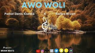 Denis Kisekka X Barbra Brown - Awo Woli (Official Audio) [Uganda Gospel Music)