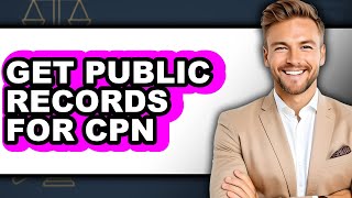 How to Get Public Records for CPN (Easy Method)
