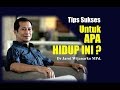 UNTUK APA HIDUP INI? Dr Ir Jarot Wijanarko M.Pd. | KELUARGA INDONESIA BAHAGIA