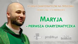 Maryja - pierwsza charyzmatyczka - ks. Michał Olszewski SCJ (4/6)